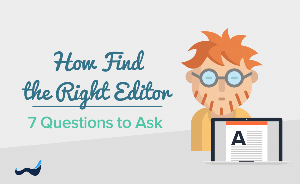 How to Find the Right Editor for Your Self-Published Book: 7 Essential Questions to Ask