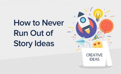 How to Never Run Out of Story Ideas in 9 Simple Steps