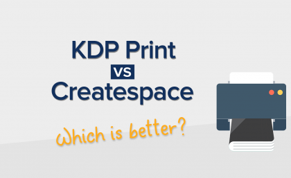 KDP Print vs Createspace – Which is Better? An In-depth Look Into KDP Print and the Future of POD Publishing