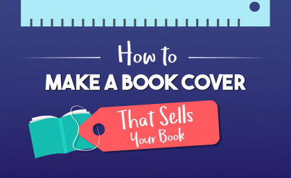 How to Make a Book Cover That Sells Your Book – The 3 Things You Need to Know (Infographic)
